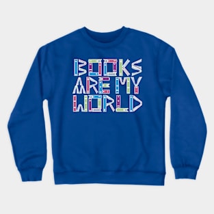 Books are my world Crewneck Sweatshirt